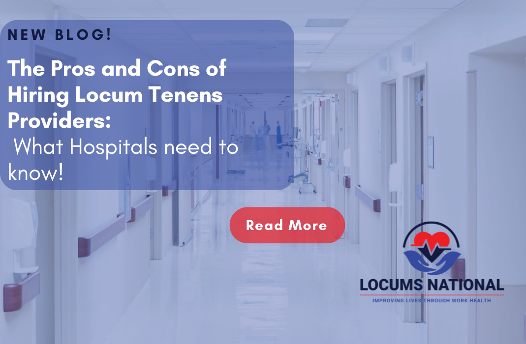 The Pros and Cons of Hiring Locum Tenens Providers: What Hospitals Need to Know